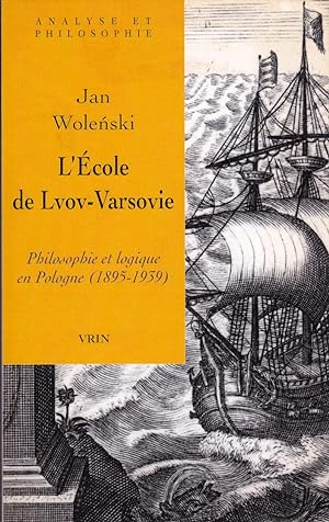 L'école de Lvov-Varsovie. Philosophie et logique en Pologne (1895-1939).