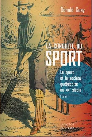 Seller image for La conqute du sport. Le sport et la socit qubcoise au XIXe sicle. for sale by Librairie  la bonne occasion