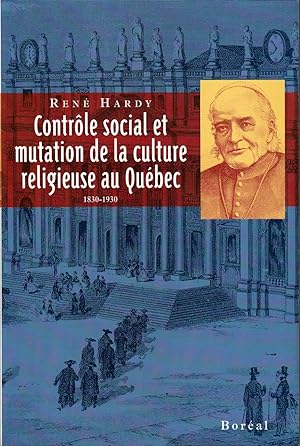 Contrôle social et mutation de la culture religieuse au Québec, 1830-1930.