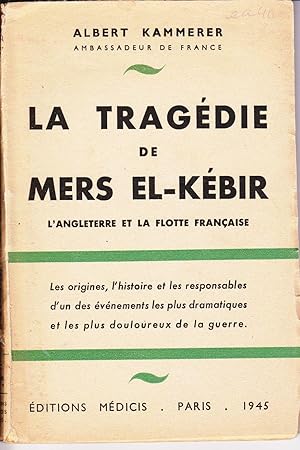 Imagen del vendedor de La tragdie de Mers El-Kbir - L'Angleterre et la flotte franaise a la venta por Librairie  la bonne occasion