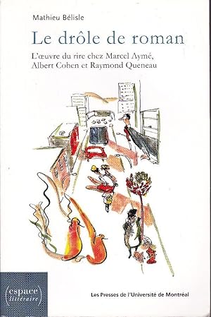 Seller image for Le drle de roman. L'oeuvre du rire chez Marcel Aym, Albert Cohen et Raymond Queneau. for sale by Librairie  la bonne occasion