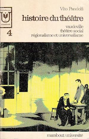 Imagen del vendedor de Histoire du thtre. TOME 4: Vaudeville - Thtre social - Rgionalisme et universalisme. a la venta por Librairie  la bonne occasion