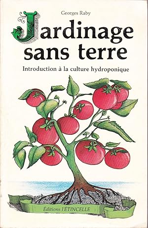 Bild des Verkufers fr Le jardinage sans terre. Tout sur la culture hydroponique. zum Verkauf von Librairie  la bonne occasion