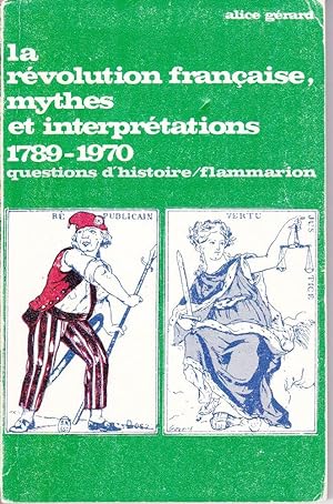 Imagen del vendedor de La rvolution franaise, mythes et interprtations (1789-1970). a la venta por Librairie  la bonne occasion
