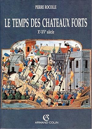 Le temps des châteaux forts, Xe-XVe siècle.