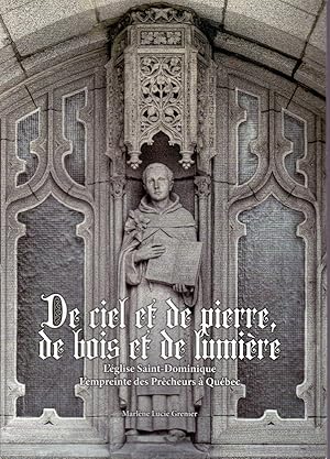 De ciel et de pierre, de bois et de lumière. l'église Saint-Dominique, l'empreinte des Prêcheurs ...