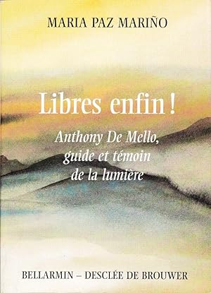 Libres enfin ! Anthony De Mello, guide et témoin de la lumière.