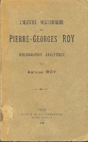 Seller image for L'Oeuvre historique de Pierre-Georges Roy. Bibliographie analytique. for sale by Librairie  la bonne occasion