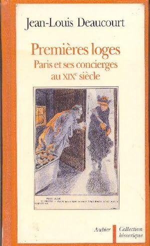 Seller image for Premires loges. Paris et ses concierges au XIXe sicle. for sale by Librairie  la bonne occasion