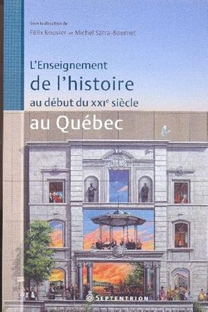 Imagen del vendedor de L'Enseignement de l'histoire au dbut du XXIe sicle au Qubec. a la venta por Librairie  la bonne occasion