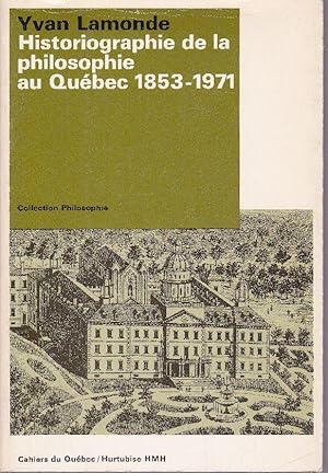 Bild des Verkufers fr Historiographie de la philosophie au Qubec 1853-1971. zum Verkauf von Librairie  la bonne occasion