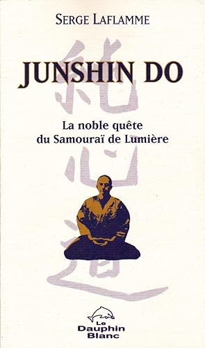 Bild des Verkufers fr Junshin do. La noble qute du Samoura de Lumire. zum Verkauf von Librairie  la bonne occasion