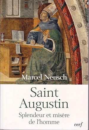 Saint Augustin. Splendeur et misère de l'homme.