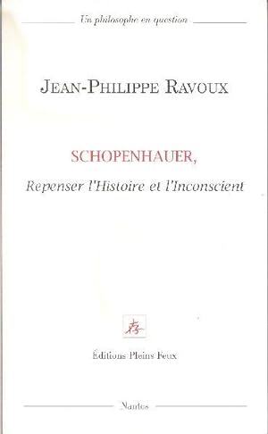 Image du vendeur pour Schopenhauer, Repenser l'Histoire et l'Inconscient. mis en vente par Librairie  la bonne occasion