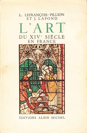 Imagen del vendedor de L'art du XIVe sicle en France, suivi d'un chapitre sur "Le Vitrail". a la venta por Librairie  la bonne occasion