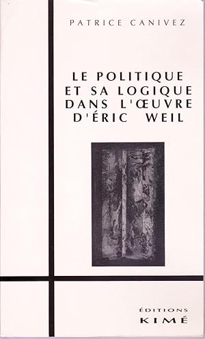 Image du vendeur pour Le politique et sa logique dans l'oeuvre d'ric Weil. mis en vente par Librairie  la bonne occasion