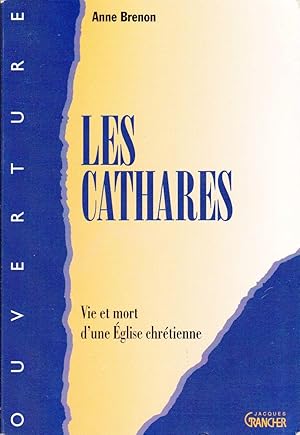 Les Cathares. Vie et mort d'une Église chrétienne.