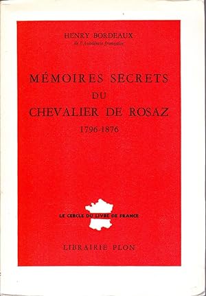 Mémoires secrets du Chevalier de Rosaz, 1796-1876.