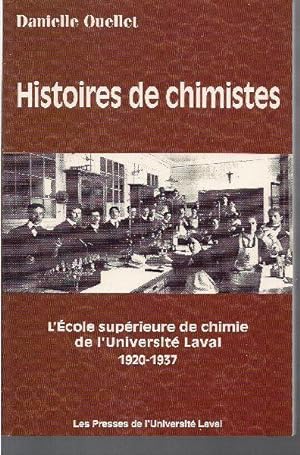 Seller image for Histoires de chimistes. L'cole suprieure de chimie de l'Universit Laval 1920-1937. for sale by Librairie  la bonne occasion