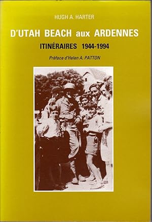 Imagen del vendedor de D'Utah Beach aux Ardennes. Itinraires, 1944-1994. a la venta por Librairie  la bonne occasion