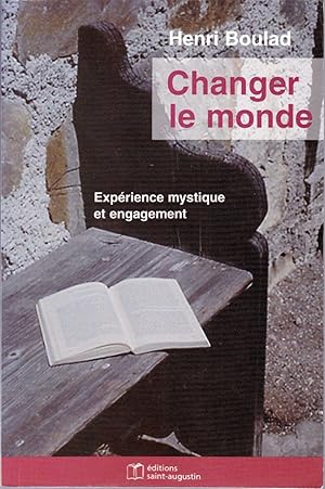 Changer le monde. Expérience mystique et engagement.