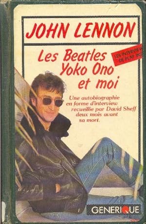 Image du vendeur pour Les Beatles, Yoko Ono et moi. Une autobiographie en forme d'interview recueillie par David Sheff deux mois avant sa mort. mis en vente par Librairie  la bonne occasion