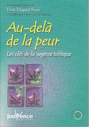 Image du vendeur pour Au-del de la peur. Les cls de la sagesse toltque. mis en vente par Librairie  la bonne occasion