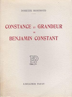 Seller image for Constance et grandeur de Benjamin Constant. for sale by Librairie  la bonne occasion