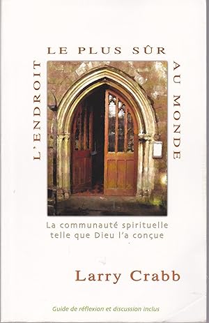 Image du vendeur pour L'endroit le plus sr au monde. La communit spirituelle telle que Dieu l'a conue. mis en vente par Librairie  la bonne occasion