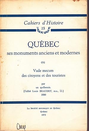 Image du vendeur pour Qubec, ses monuments anciens et modernes ou Vade mecum des citoyens et des touristes . mis en vente par Librairie  la bonne occasion