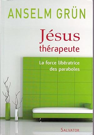 Jésus, thérapeute. La force libératrice des paraboles.