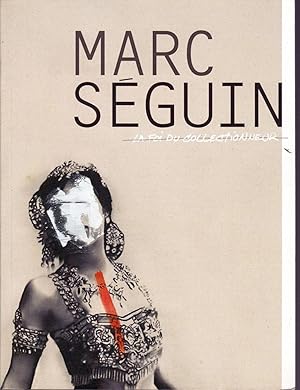 Seller image for Marc Sguin: La foi du collectionneur. for sale by Librairie  la bonne occasion