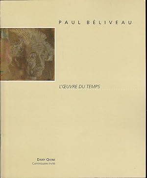 Paul Béliveau. L'oeuvre du temps.