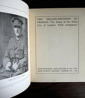 The 'Second-Seconds' in France: the story of the 2/2nd City of London Field Ambulance. [With a fo...