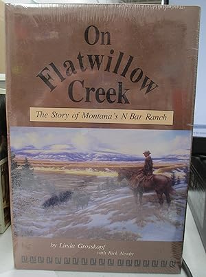 Seller image for On Flatwillow Creek: The Story of Montanas N Bar Ranch for sale by GoodwillNI