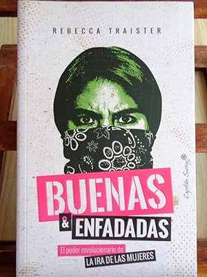 Seller image for BUENAS & ENFADADAS. El poder revolucionario de la ira de las mujeres. for sale by LIBRERA ROBESPIERRE