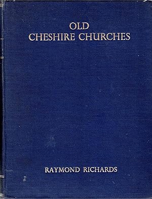 Old Cheshire Churches, a survey of their history, fabric and furniture with records of the older ...