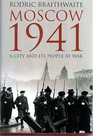 Bild des Verkufers fr Moscow 1941 : A City & Its People at War zum Verkauf von High Street Books
