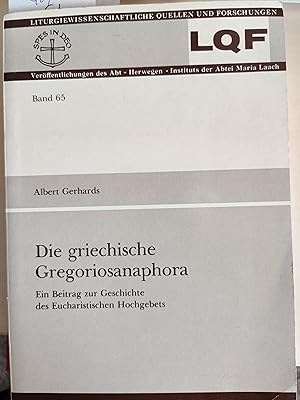 Bild des Verkufers fr Die griechische Gregoriosanaphora : ein Beitrag zur Geschichte des eucharistischen Hochgebets zum Verkauf von Koinonia-Oriens Bookseller