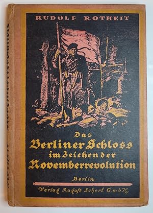 Das Berliner Schloß im Zeichen der Novemberrevolution. Mit 8 ganzs. Illustrationen im Text von Ro...