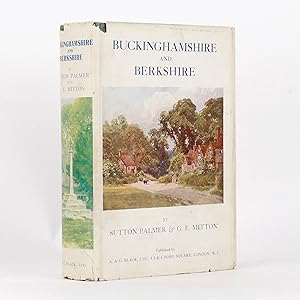 BUCKINGHAMSHIRE AND BERKSHIRE Painted by Sutton Palmer and Described by G. E. Mitton