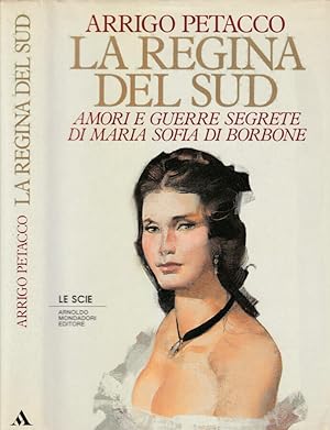 Bild des Verkufers fr La regina del Sud Amori e guerre segrete di Maria Sofia di Borbone zum Verkauf von Biblioteca di Babele