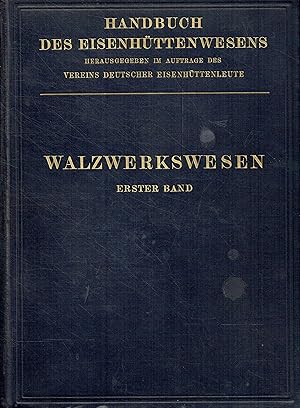 Seller image for Walzwerkswesen. Erster Band. Handbuch des Eisenhttenwesens. for sale by Antiquariat Bernhardt