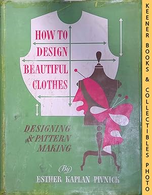 Seller image for How To Design Beautiful Clothes : Designing & Pattern Making for sale by Keener Books (Member IOBA)