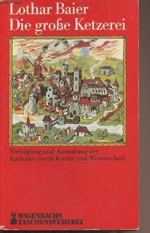 Seller image for Die grosse Ketzerei (Verfolgung und Ausrottung der Katharer durch Kirche und Wissenschaft) for sale by Le-Livre