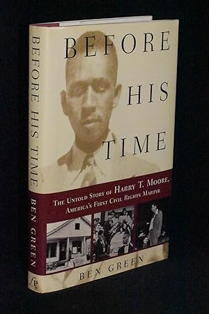 Immagine del venditore per Before His Time: The Untold Story of Harry T. Moore, America's First Civil Rights Martyr venduto da Books by White/Walnut Valley Books