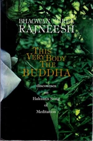 THIS VERY BODY THE BUDDHA: Discourses on Hakuin's Song of Meditation