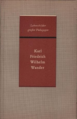 Bild des Verkufers fr Karl Friedrich Wilhelm Wander. Lebensbilder grosser Pdagogen zum Verkauf von Schrmann und Kiewning GbR