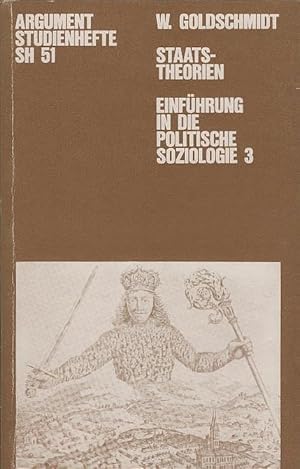 Staatstheorien : klass. Theorien über d. bürgerl. Staat. Einführung in die politische Soziologie ...