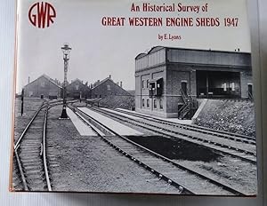 An Historical Survey of Great Western Engine Sheds 1947